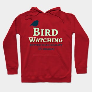 Bird Watching, Better than watching drama tv. Hoodie